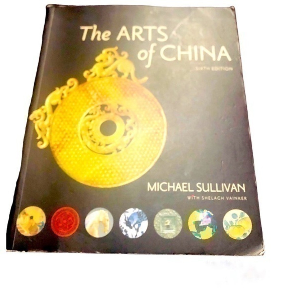 The Arts of China, Sixth Edition, Revised and Expanded